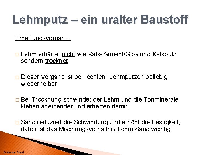 Lehmputz – ein uralter Baustoff Erhärtungsvorgang: � Lehm erhärtet nicht wie Kalk-Zement/Gips und Kalkputz