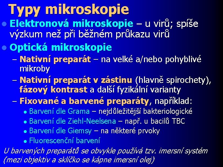 Typy mikroskopie l Elektronová mikroskopie – u virů; spíše výzkum než při běžném průkazu