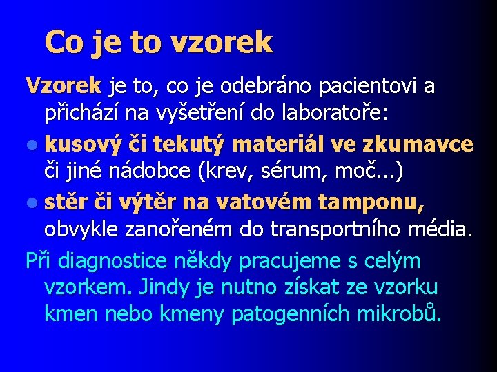 Co je to vzorek Vzorek je to, co je odebráno pacientovi a přichází na