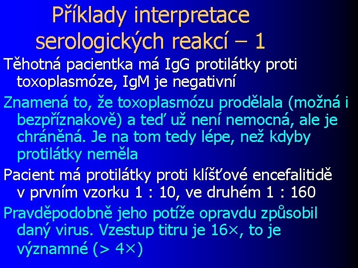 Příklady interpretace serologických reakcí – 1 Těhotná pacientka má Ig. G protilátky proti toxoplasmóze,