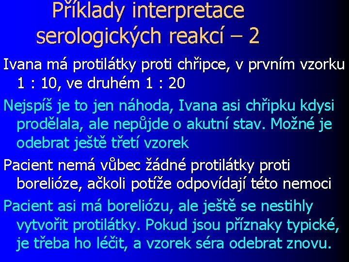 Příklady interpretace serologických reakcí – 2 Ivana má protilátky proti chřipce, v prvním vzorku