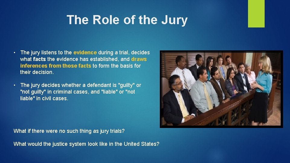 The Role of the Jury • The jury listens to the evidence during a