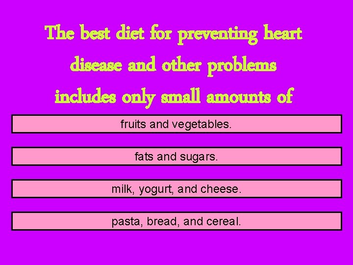 The best diet for preventing heart disease and other problems includes only small amounts
