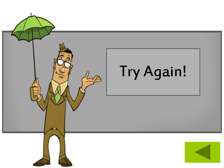 Try Again! 