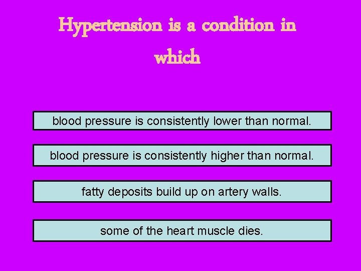 Hypertension is a condition in which blood pressure is consistently lower than normal. blood