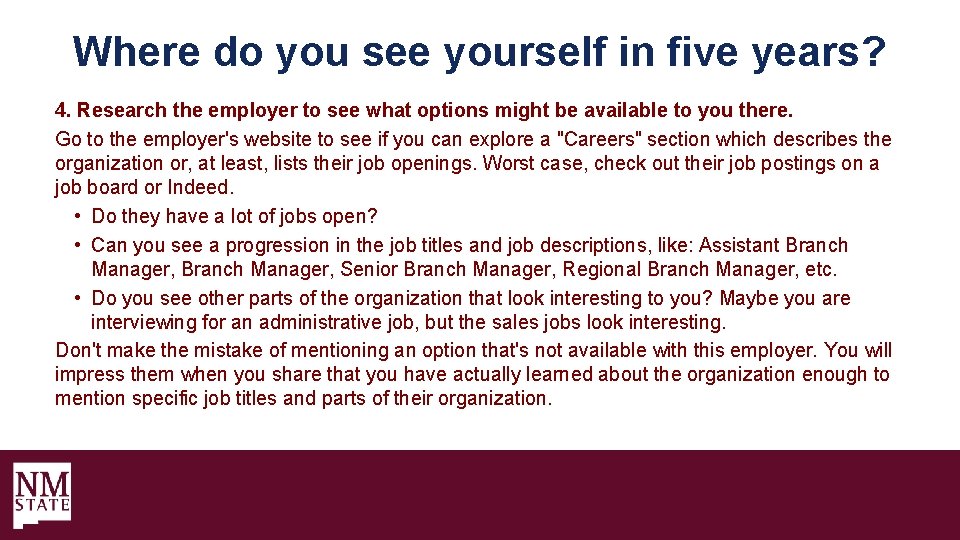 Where do you see yourself in five years? 4. Research the employer to see