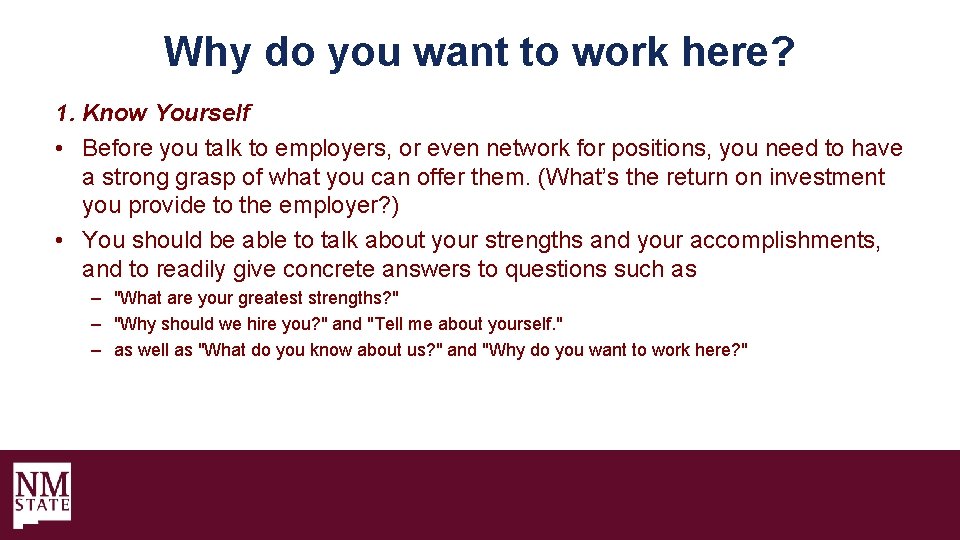 Why do you want to work here? 1. Know Yourself • Before you talk
