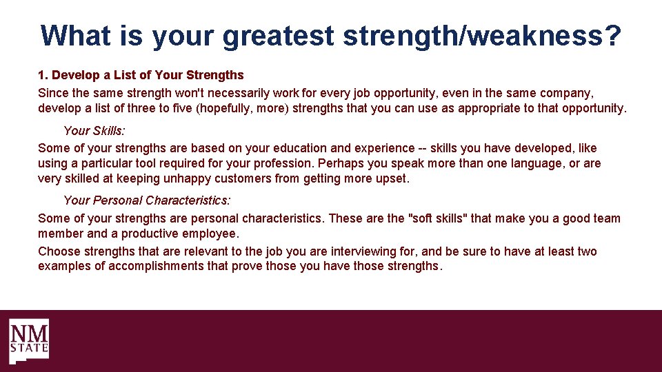 What is your greatest strength/weakness? 1. Develop a List of Your Strengths Since the