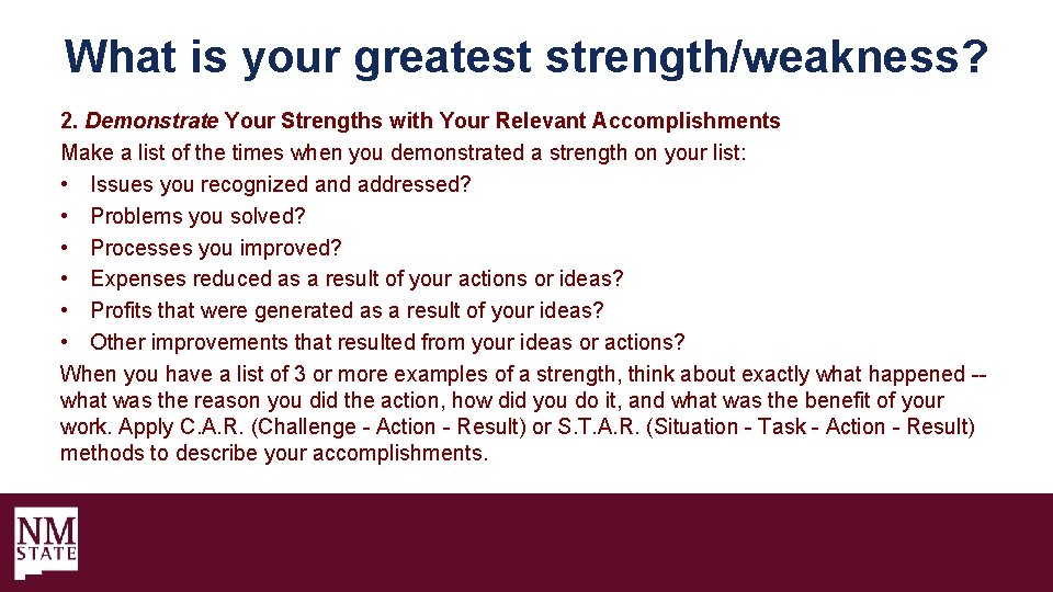 What is your greatest strength/weakness? 2. Demonstrate Your Strengths with Your Relevant Accomplishments Make