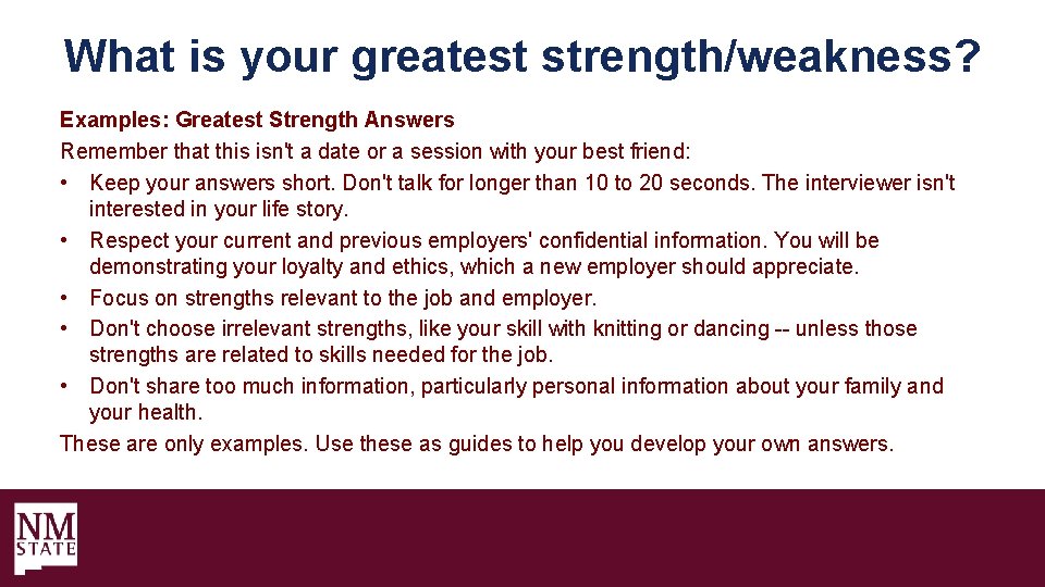 What is your greatest strength/weakness? Examples: Greatest Strength Answers Remember that this isn't a