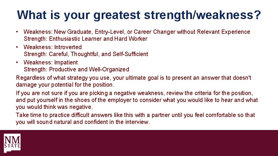 What is your greatest strength/weakness? • Weakness: New Graduate, Entry-Level, or Career Changer without