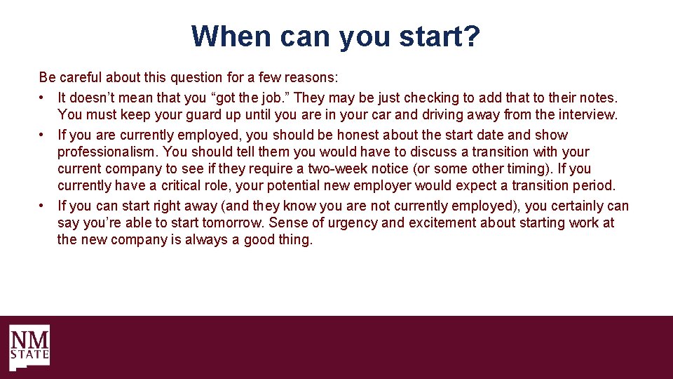 When can you start? Be careful about this question for a few reasons: •
