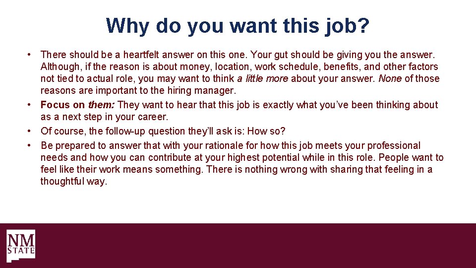 Why do you want this job? • There should be a heartfelt answer on