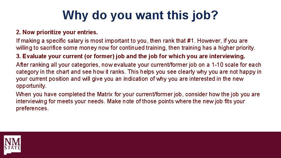 Why do you want this job? 2. Now prioritize your entries. If making a