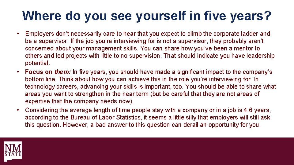 Where do you see yourself in five years? • Employers don’t necessarily care to