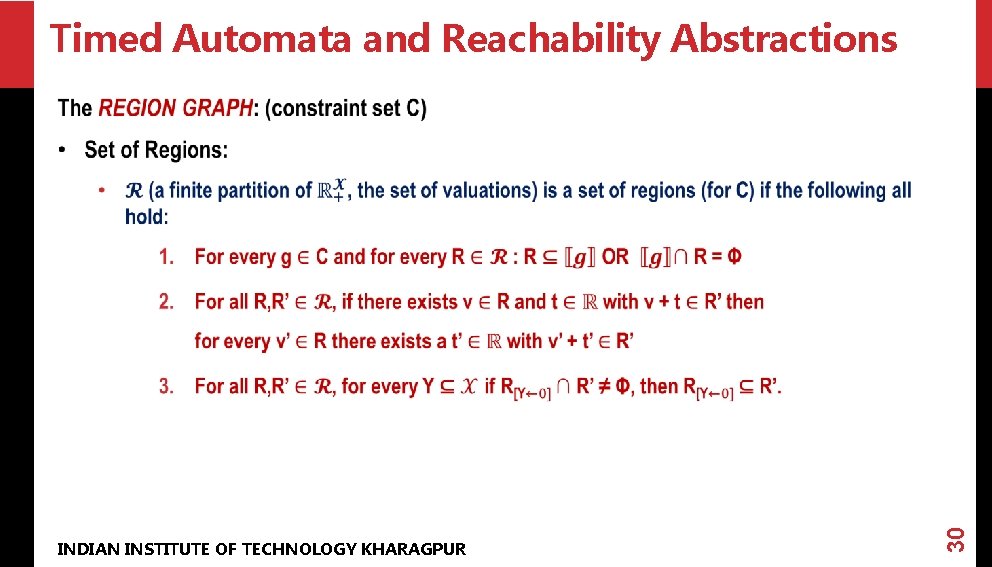 Timed Automata and Reachability Abstractions INDIAN INSTITUTE OF TECHNOLOGY KHARAGPUR 30 