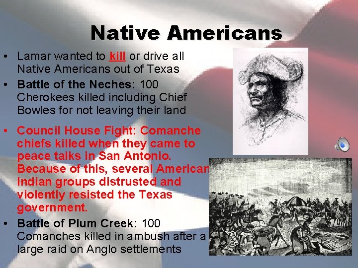 Native Americans • Lamar wanted to kill or drive all Native Americans out of
