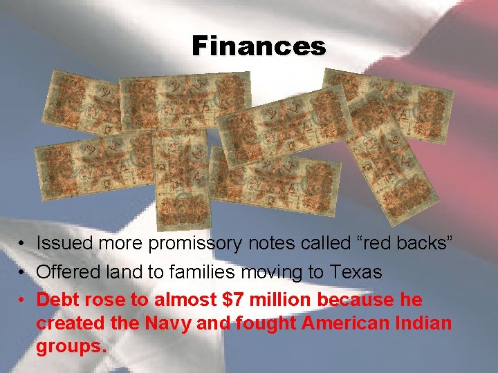 Finances • Issued more promissory notes called “red backs” • Offered land to families