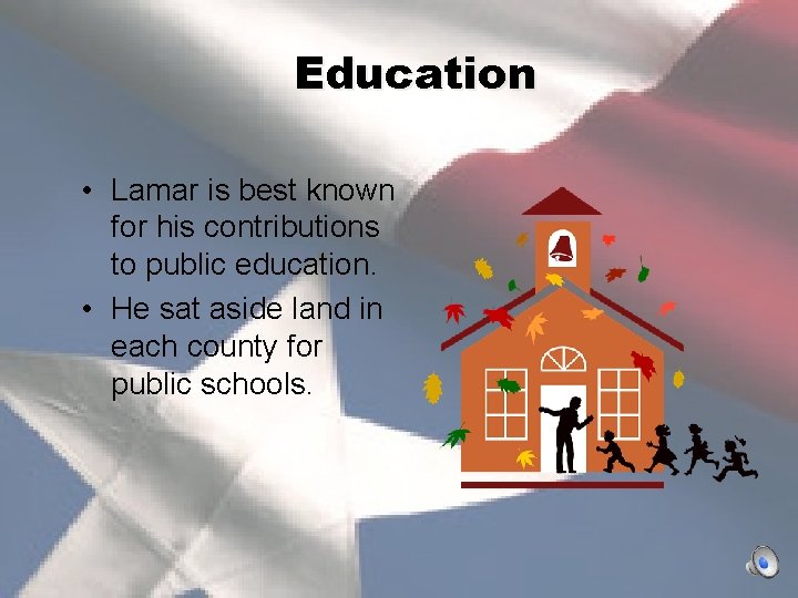 Education • Lamar is best known for his contributions to public education. • He