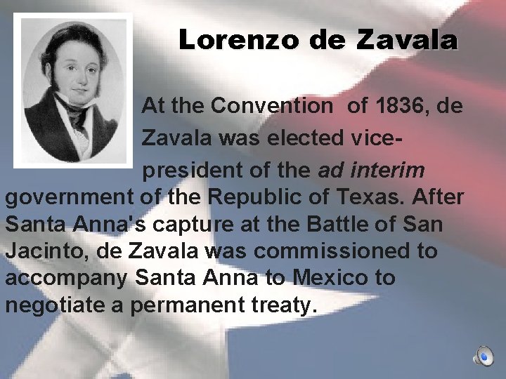 Lorenzo de Zavala At the Convention of 1836, de Zavala was elected vice- president