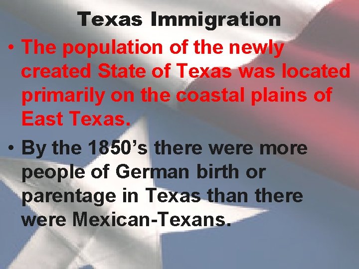 Texas Immigration • The population of the newly created State of Texas was located