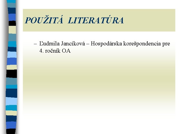 POUŽITÁ LITERATÚRA – Ľudmila Jancíková – Hospodárska korešpondencia pre 4. ročník OA 