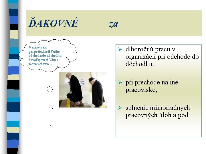 ĎAKOVNÉ Vážený pán, pri príležitosti Vášho odchodu do dôchodku dovoľujem si Vám v mene