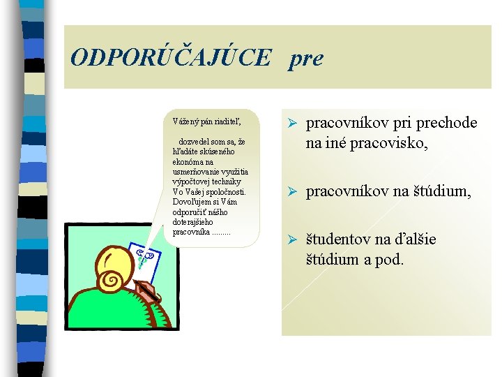 ODPORÚČAJÚCE pre Vážený pán riaditeľ, dozvedel som sa, že hľadáte skúseného ekonóma na usmerňovanie