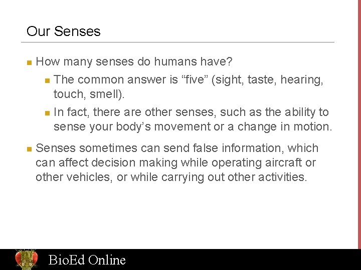 Our Senses n n How many senses do humans have? n The common answer