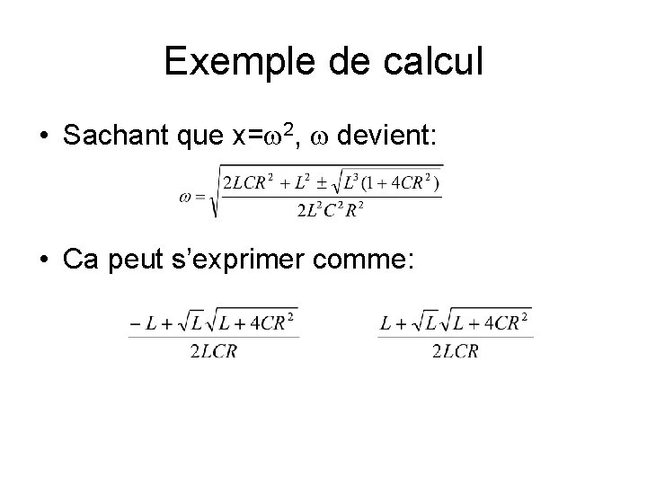 Exemple de calcul • Sachant que x=w 2, w devient: • Ca peut s’exprimer