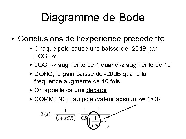 Diagramme de Bode • Conclusions de l’experience precedente • Chaque pole cause une baisse