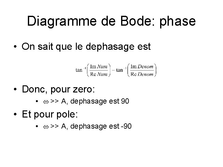 Diagramme de Bode: phase • On sait que le dephasage est • Donc, pour