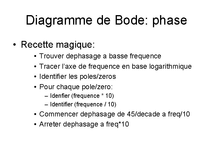 Diagramme de Bode: phase • Recette magique: • • Trouver dephasage a basse frequence