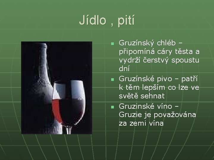 Jídlo , pití n n n Gruzínský chléb – připomíná cáry těsta a vydrží