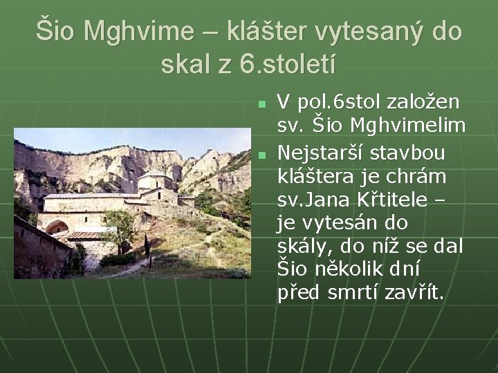 Šio Mghvime – klášter vytesaný do skal z 6. století n n V pol.
