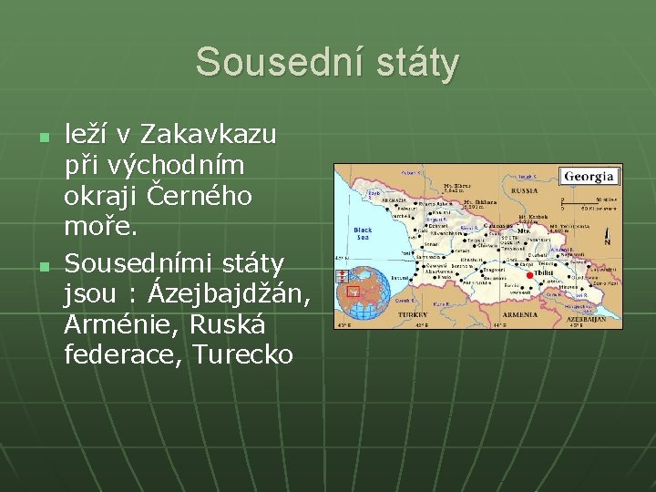 Sousední státy n n leží v Zakavkazu při východním okraji Černého moře. Sousedními státy