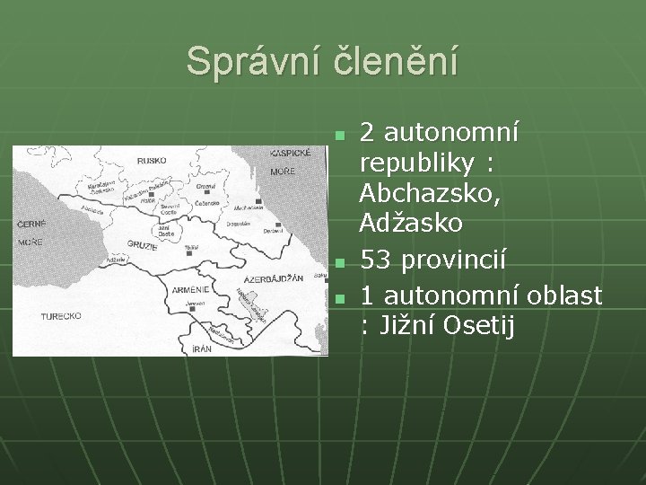 Správní členění n n n 2 autonomní republiky : Abchazsko, Adžasko 53 provincií 1