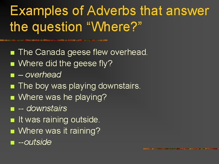 Examples of Adverbs that answer the question “Where? ” n n n n n