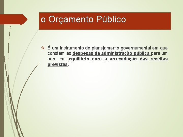 o Orçamento Público É um instrumento de planejamento governamental em que constam as despesas
