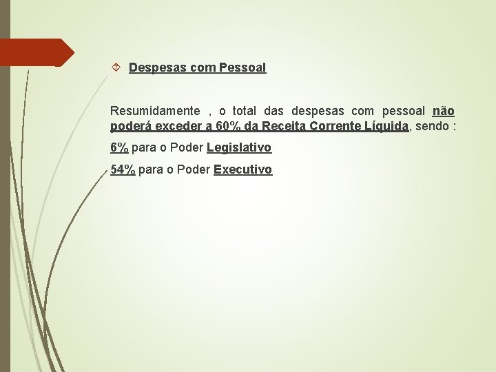  Despesas com Pessoal Resumidamente , o total das despesas com pessoal não poderá