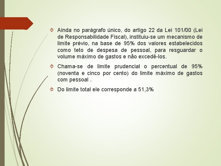  Ainda no parágrafo único, do artigo 22 da Lei 101/00 (Lei de Responsabilidade