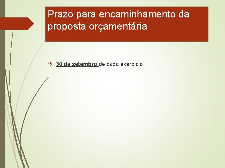 Prazo para encaminhamento da proposta orçamentária 30 de setembro de cada exercício 
