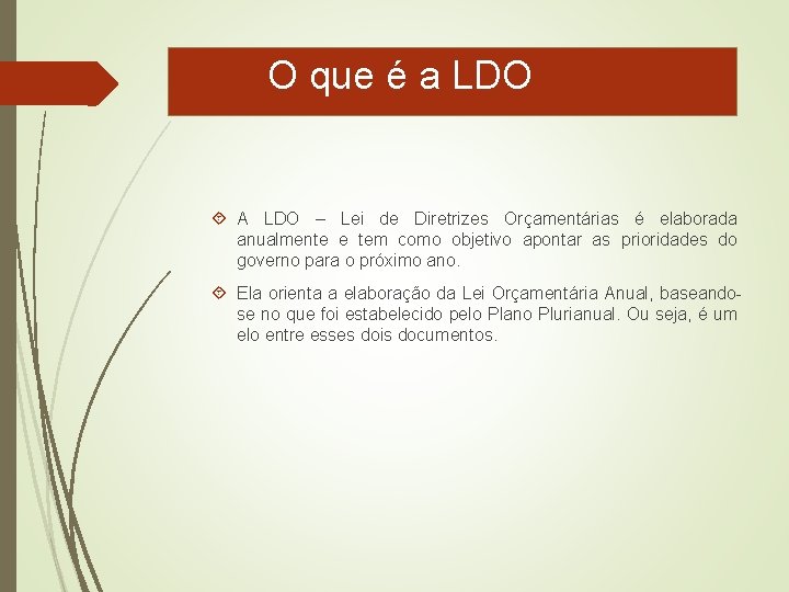 O que é a LDO A LDO – Lei de Diretrizes Orçamentárias é elaborada