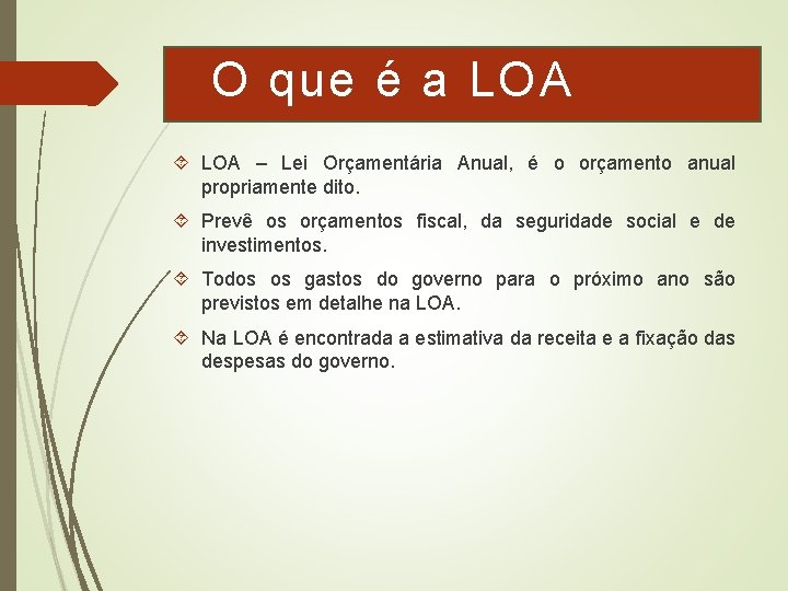 O que é a LOA – Lei Orçamentária Anual, é o orçamento anual propriamente