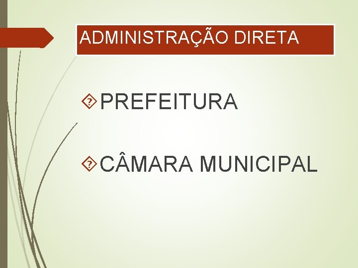 ADMINISTRAÇÃO DIRETA PREFEITURA C MARA MUNICIPAL 