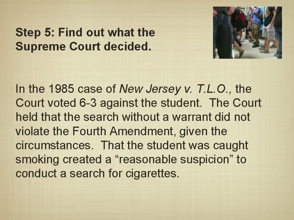 Step 5: Find out what the Supreme Court decided. In the 1985 case of