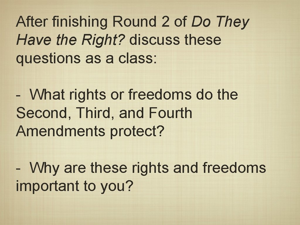 After finishing Round 2 of Do They Have the Right? discuss these questions as