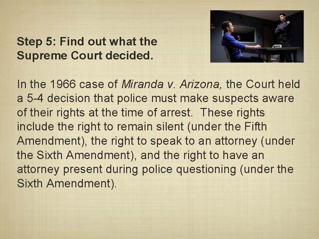 Step 5: Find out what the Supreme Court decided. In the 1966 case of