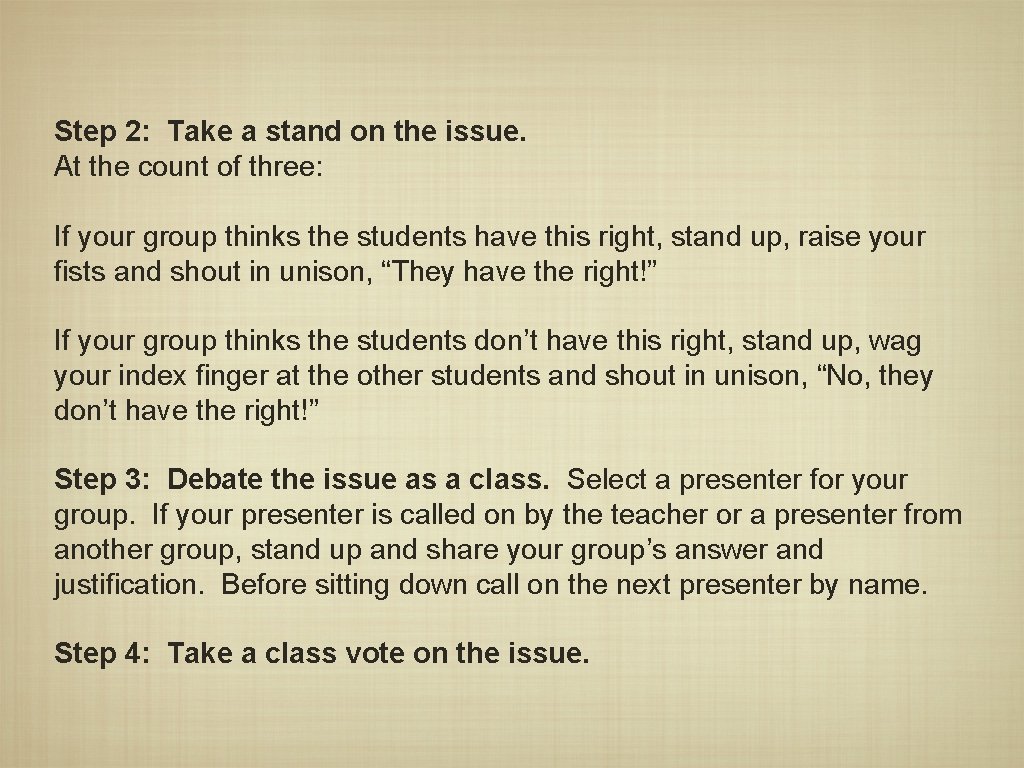 Step 2: Take a stand on the issue. At the count of three: If