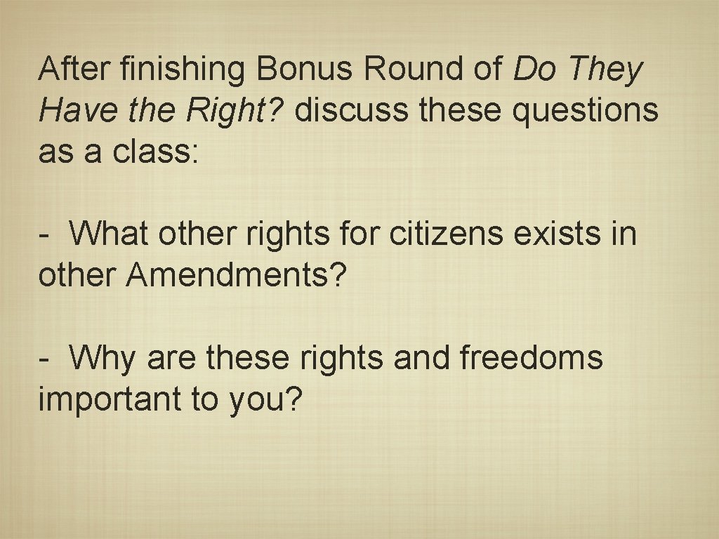 After finishing Bonus Round of Do They Have the Right? discuss these questions as